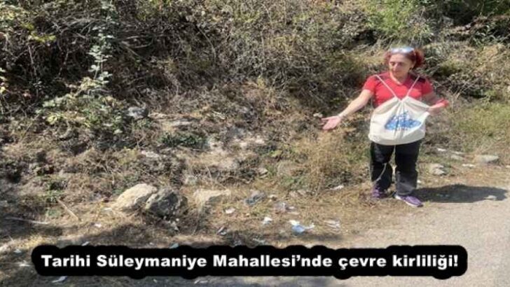 Tarihi Süleymaniye Mahallesi’nde çevre kirliliği!
