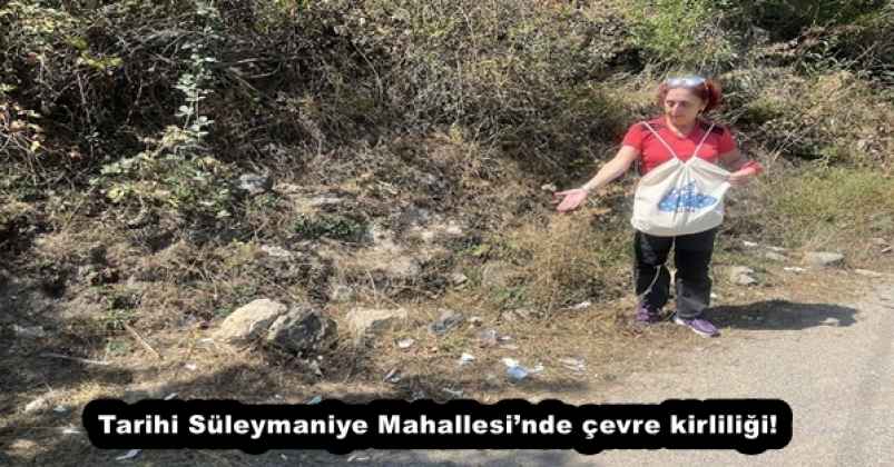Tarihi Süleymaniye Mahallesi’nde çevre kirliliği!