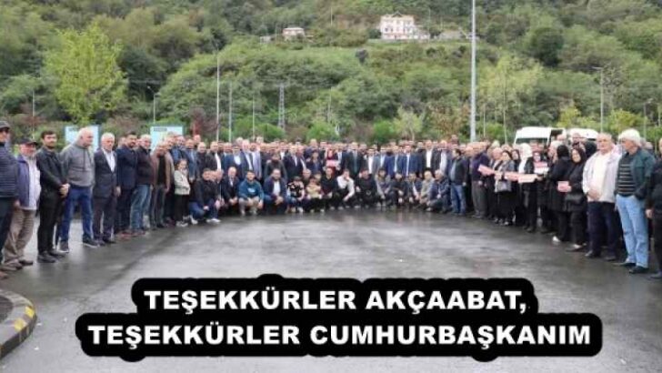 TEŞEKKÜRLER AKÇAABAT, TEŞEKKÜRLER CUMHURBAŞKANIM