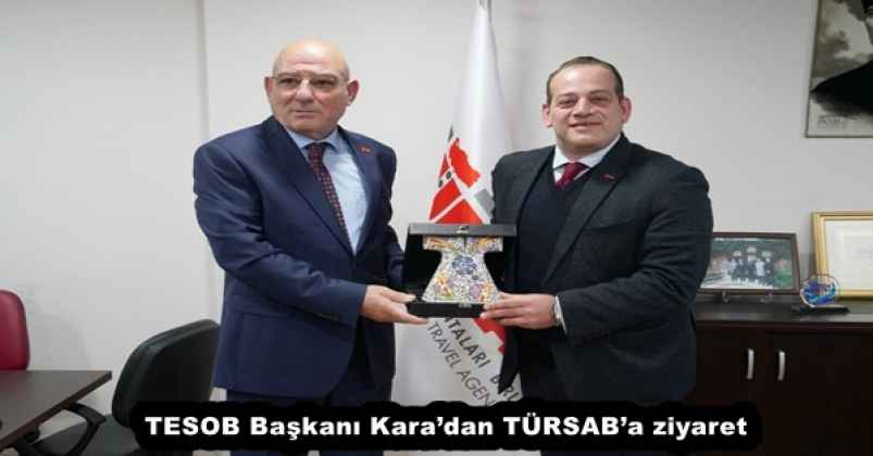 TESOB Başkanı Kara’dan TÜRSAB’a ziyaret