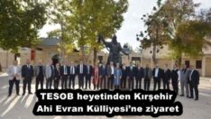 TESOB heyetinden Kırşehir Ahi Evran Külliyesi’ne ziyaret