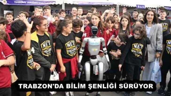 TRABZON’DA BİLİM ŞENLİĞİ SÜRÜYOR