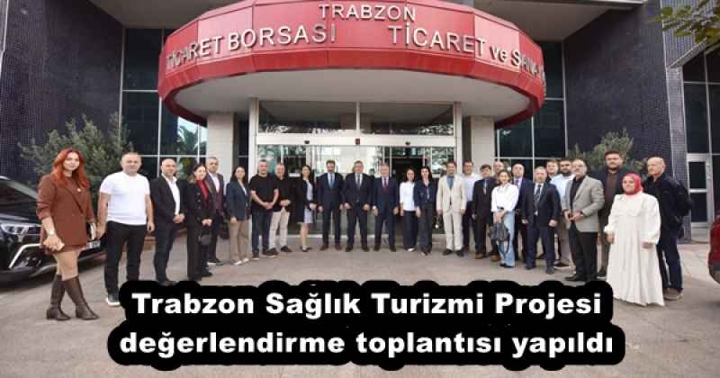 trabzon_saglik_turizmi_projesi_degerlendirme_toplantisi_yapildi_h54772_c3066 Trabzon Sağlık Turizmi Projesi değerlendirme toplantısı yapıldı
