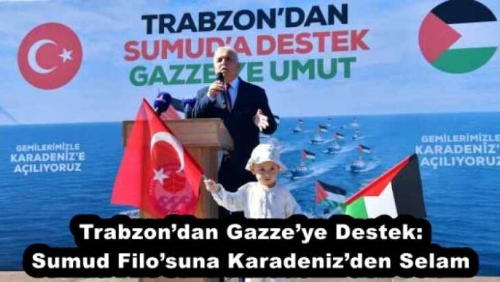 Trabzon’dan Gazze’ye Destek: Sumud Filo’suna Karadeniz’den Selam