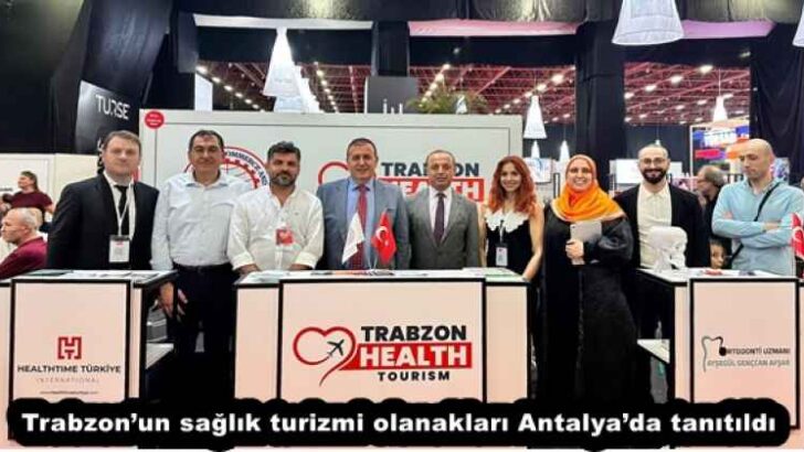 Trabzon’un sağlık turizmi olanakları Antalya’da tanıtıldı
