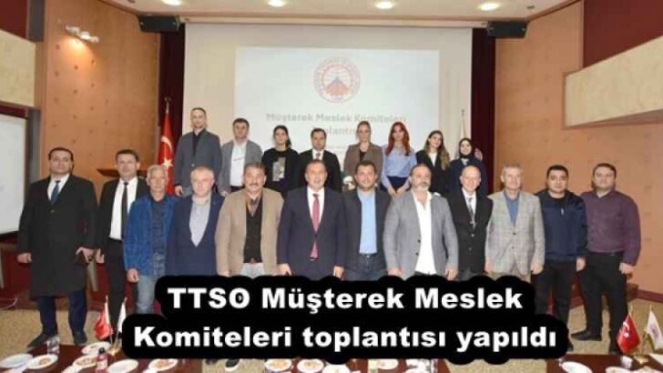TTSO Müşterek Meslek Komiteleri toplantısı yapıldı