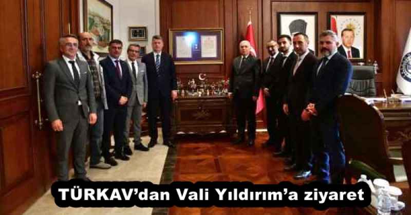 TÜRKAV’dan Vali Yıldırım’a ziyaret