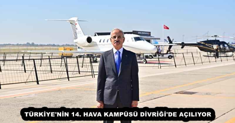 TÜRKİYE'NİN 14. HAVA KAMPÜSÜ DİVRİĞİ'DE AÇILIYOR
