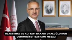 ULAŞTIRMA VE ALTYAPI BAKANI URALOĞLU’NUN CUMHURİYET BAYRAMI MESAJI