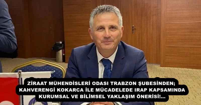 ZİRAAT MÜHENDİSLERİ ODASI TRABZON ŞUBESİNDEN; KAHVERENGİ KOKARCA İLE MÜCADELEDE IRAP KAPSAMINDA KURUMSAL VE BİLİMSEL YAKLAŞIM ÖNERİSİ!...