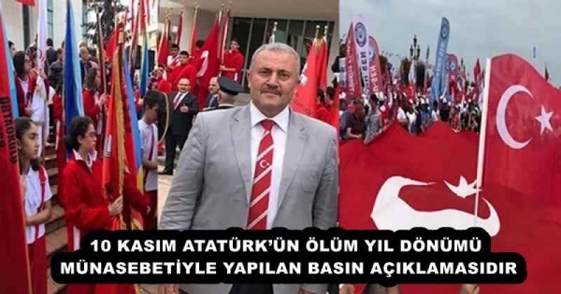 10 KASIM ATATÜRK’ÜN ÖLÜM YIL DÖNÜMÜ MÜNASEBETİYLE YAPILAN BASIN AÇIKLAMASIDIR