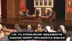 139. YIL ETKİNLİKLERİ “AKÇAABAT’IN YAŞAYAN TARİHİ” SÖYLEŞİSİYLE BAŞLADI