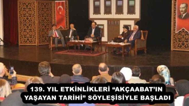 139. YIL ETKİNLİKLERİ “AKÇAABAT’IN YAŞAYAN TARİHİ” SÖYLEŞİSİYLE BAŞLADI