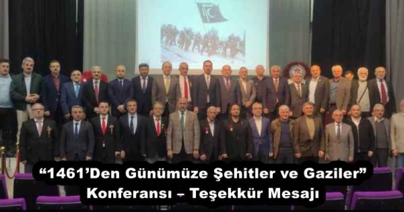 “1461’Den Günümüze Şehitler ve Gaziler” Konferansı – Teşekkür Mesajı