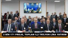 2 BİN 171 PROJE, TOPLAM 5,2 TRİLYON LİRA YATIRIM