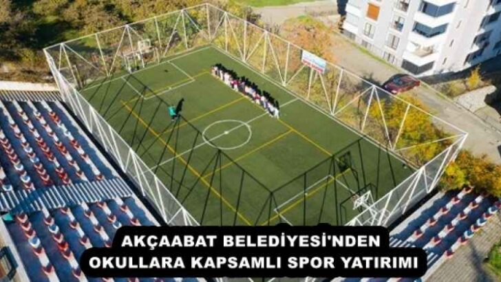 AKÇAABAT BELEDİYESİ’NDEN OKULLARA KAPSAMLI SPOR YATIRIMI