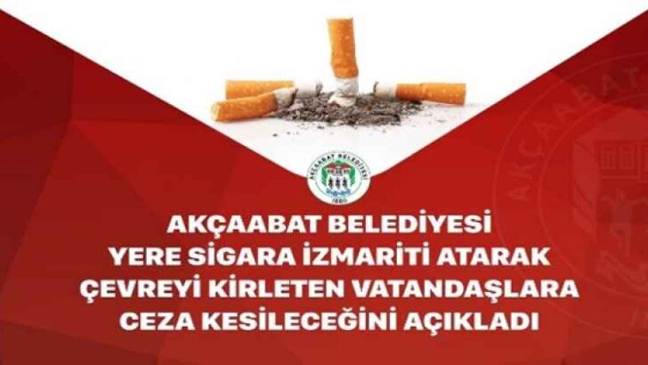 AKÇAABAT BELEDİYESİ’NDEN İZMARİT UYARISI: “YERE ATANLARA 2.953 TL CEZA”