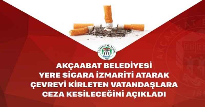 AKÇAABAT BELEDİYESİ’NDEN İZMARİT UYARISI: “YERE ATANLARA 2.953 TL CEZA”