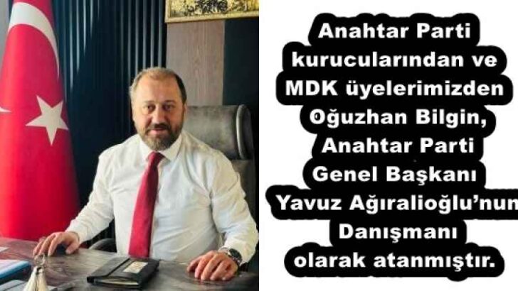 Anahtar Parti kurucularından ve MDK üyelerimizden Oğuzhan Bilgin, Anahtar Parti Genel Başkanı Yavuz Ağıralioğlu’nun Danışmanı olarak atanmıştır.