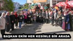 BAŞKAN EKİM HER KESİMLE BİR ARADA
