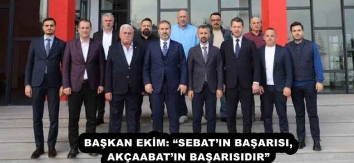 BAŞKAN EKİM: “SEBAT’IN BAŞARISI, AKÇAABAT’IN BAŞARISIDIR”
