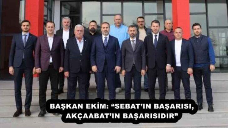 BAŞKAN EKİM: “SEBAT’IN BAŞARISI, AKÇAABAT’IN BAŞARISIDIR”