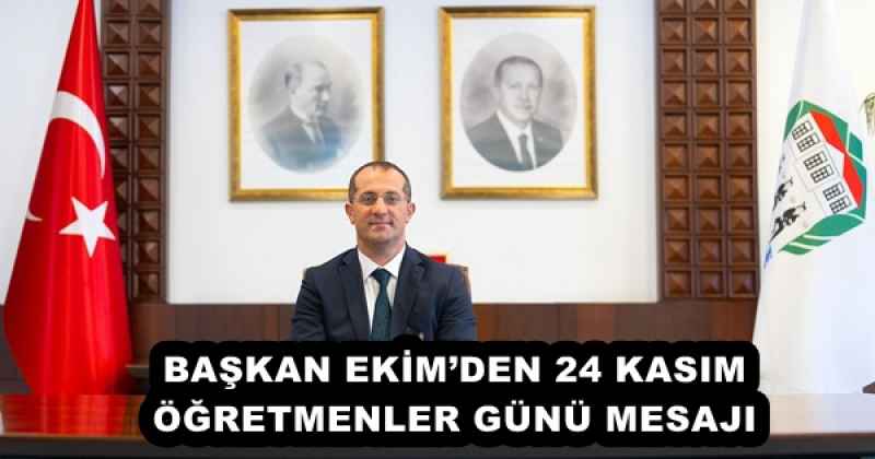 BAŞKAN EKİM’DEN 24 KASIM ÖĞRETMENLER GÜNÜ MESAJI