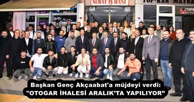 Başkan Genç Akçaabat'a müjdeyi verdi: "OTOGAR İHALESİ ARALIK’TA YAPILIYOR”