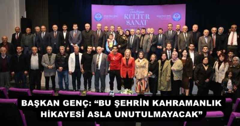 BAŞKAN GENÇ: “BU ŞEHRİN KAHRAMANLIK HİKAYESİ ASLA UNUTULMAYACAK”