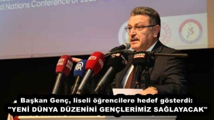 Başkan Genç, liseli öğrencilere hedef gösterdi: “YENİ DÜNYA DÜZENİNİ GENÇLERİMİZ SAĞLAYACAK”