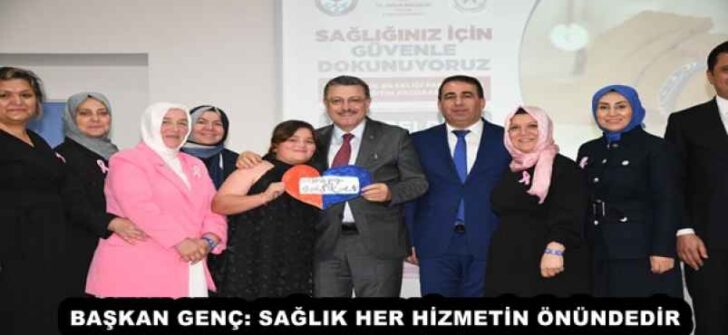 BAŞKAN GENÇ: SAĞLIK HER HİZMETİN ÖNÜNDEDİR