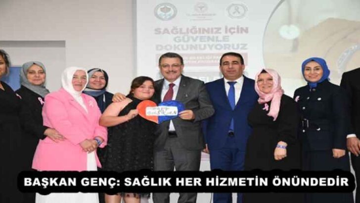 BAŞKAN GENÇ: SAĞLIK HER HİZMETİN ÖNÜNDEDİR