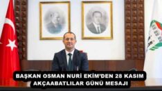 BAŞKAN OSMAN NURİ EKİM’DEN 28 KASIM AKÇAABATLILAR GÜNÜ MESAJI
