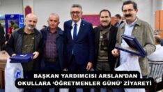 BAŞKAN YARDIMCISI ARSLAN’DAN OKULLARA ‘ÖĞRETMENLER GÜNÜ’ ZİYARETİ 