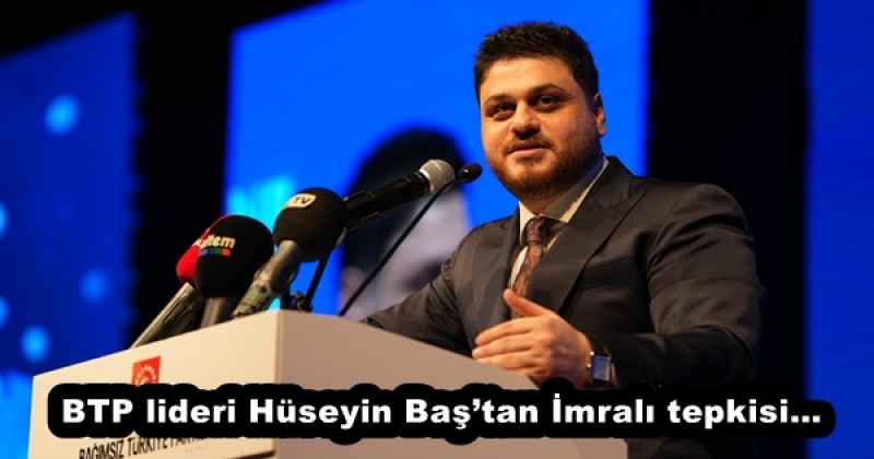 btp_lideri_huseyin_bastan_imrali_tepkisi_h55509_e3092 BTP lideri Hüseyin Baş’tan İmralı tepkisi…