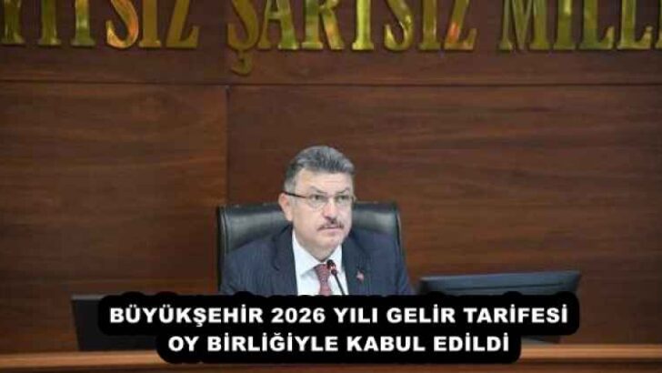 BÜYÜKŞEHİR 2026 YILI GELİR TARİFESİ OY BİRLİĞİYLE KABUL EDİLDİ