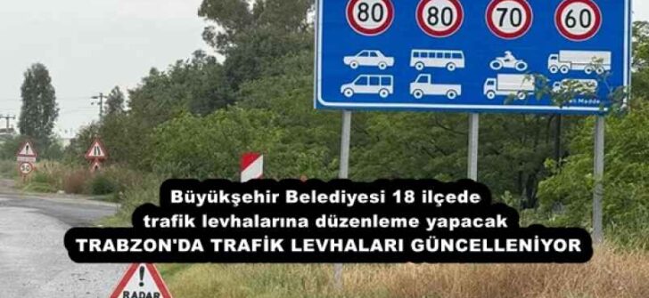 Büyükşehir Belediyesi 18 ilçede trafik levhalarına düzenleme yapacak TRABZON’DA TRAFİK LEVHALARI GÜNCELLENİYOR