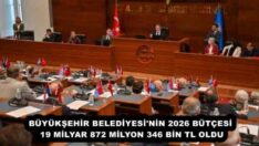 BÜYÜKŞEHİR BELEDİYESİ’NİN 2026 BÜTÇESİ 19 MİLYAR 872 MİLYON 346 BİN TL OLDU
