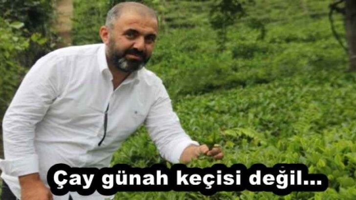 Çay günah keçisi değil…