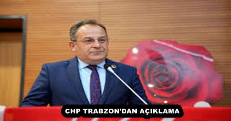 CHP TRABZON'DAN AÇIKLAMA