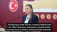 *Cumhuriyet Halk Partisi Trabzon Milletvekili Av. Sibel Suiçmez, hakemlere yönelik bahis soruşturmasına ilişkin açıklamalarda bulundu.*