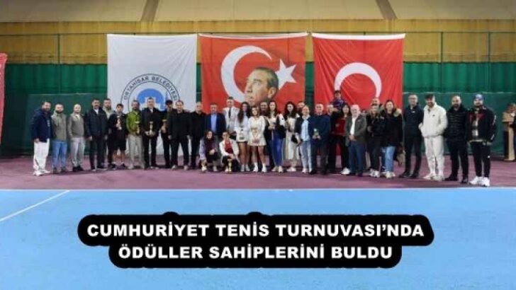 CUMHURİYET TENİS TURNUVASI’NDA ÖDÜLLER SAHİPLERİNİ BULDU