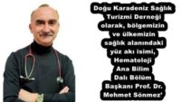 Doğu Karadeniz Sağlık Turizmi Derneği olarak, bölgemizin ve ülkemizin sağlık alanındaki yüz akı isimi, Hematoloji Ana Bilim Dalı Bölüm Başkanı Prof. Dr. Mehmet Sönmez’