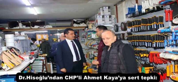 Dr.Hisoğlu’ndan CHP’li Ahmet Kaya’ya sert tepki: