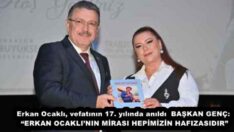 Erkan Ocaklı, vefatının 17. yılında anıldı  BAŞKAN GENÇ: “ERKAN OCAKLI’NIN MİRASI HEPİMİZİN HAFIZASIDIR”