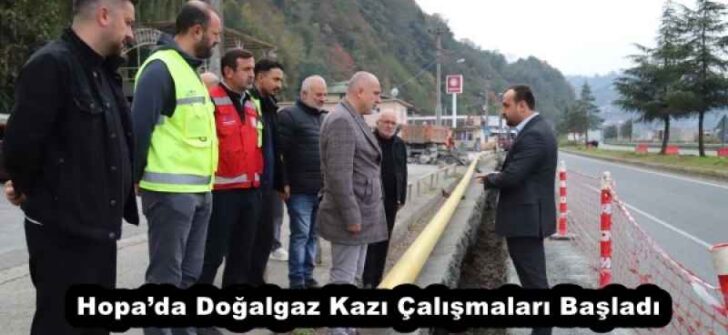Hopa’da Doğalgaz Kazı Çalışmaları Başladı