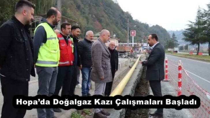 Hopa’da Doğalgaz Kazı Çalışmaları Başladı