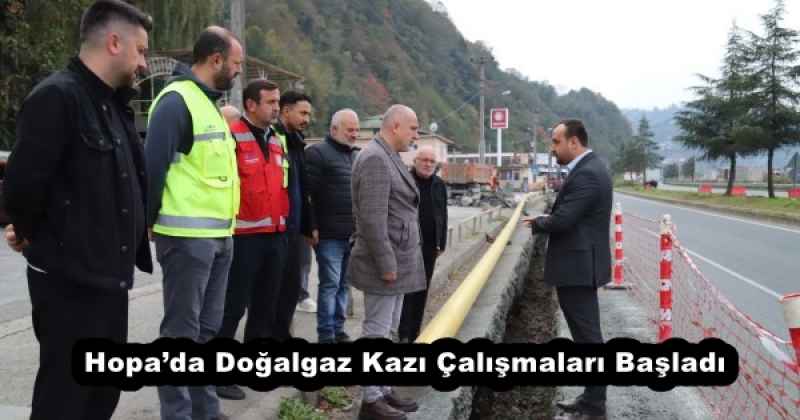 Hopa’da Doğalgaz Kazı Çalışmaları Başladı