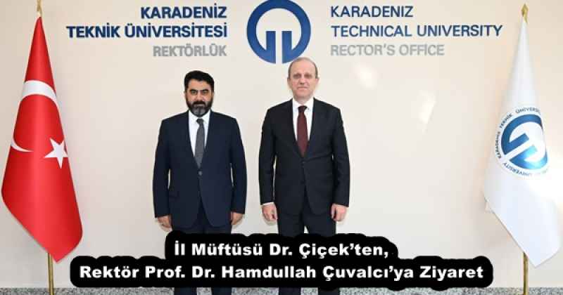 İl Müftüsü Dr. Çiçek’ten, Rektör Prof. Dr. Hamdullah Çuvalcı’ya Ziyaret