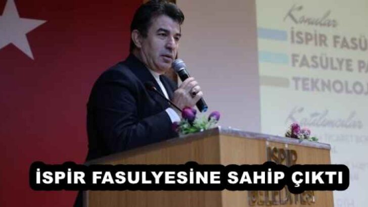 İSPİR FASULYESİNE SAHİP ÇIKTI 